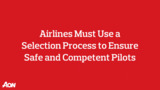 Airlines Must Use a Selection Process to Ensure Safe and Competent Pilots