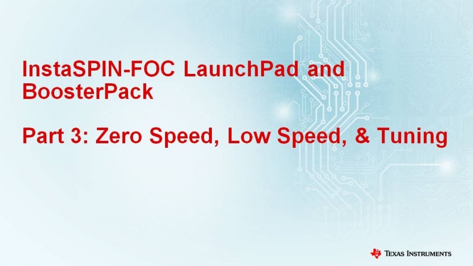 Instaspin Foc Launchpad And Boosterpack Part 3 Zero Speed Low Speed Tuning Ti Com Video