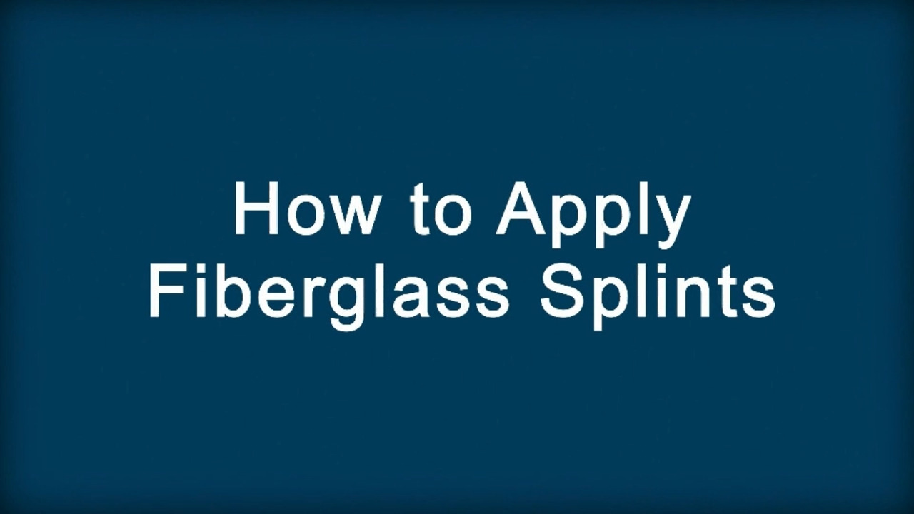 How to Apply Fiberglass Splints
