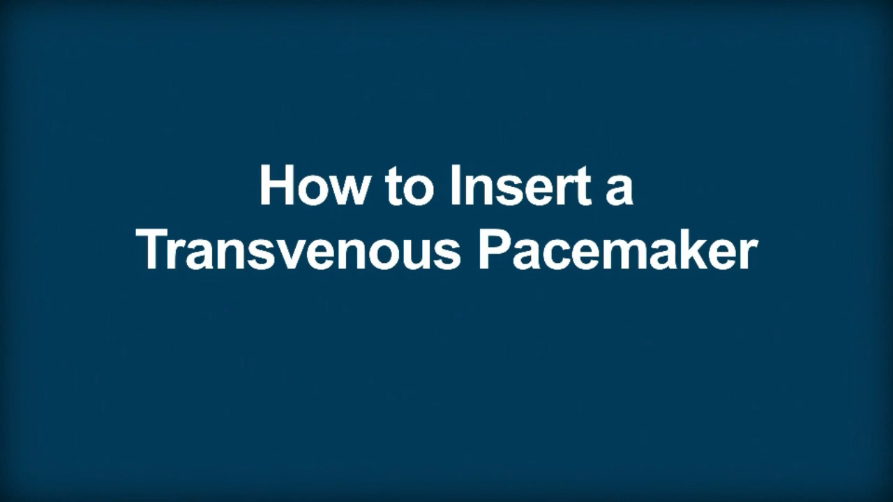 How to Insert a Transvenous Pacemaker