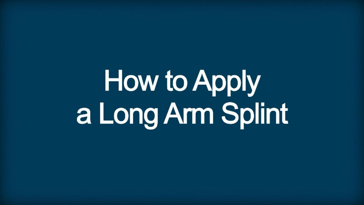 How To Apply a Long Arm Splint