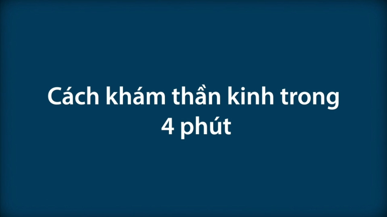 Cách khám thần kinh trong 4 phút