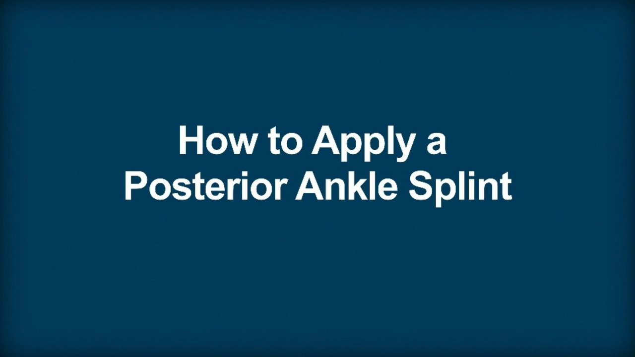 How To Apply a Posterior Ankle Splint