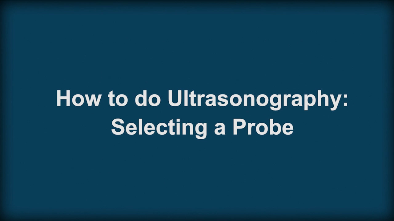 How To Do Ultrasonography: Selecting a Probe