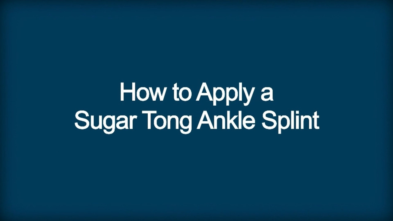 How To Apply a Sugar Tong Ankle Splint