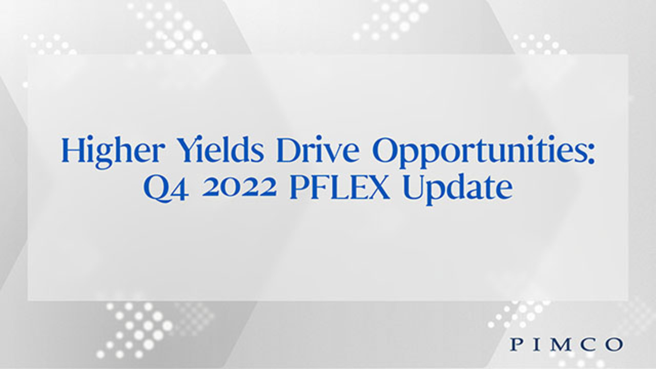 Higher Yields Drive Opportunities: Q4 2022 PFLEX Update