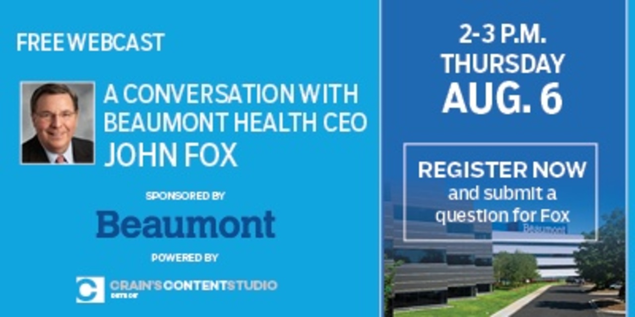 A conversation with Beaumont Health CEO John Fox Crain s Detroit