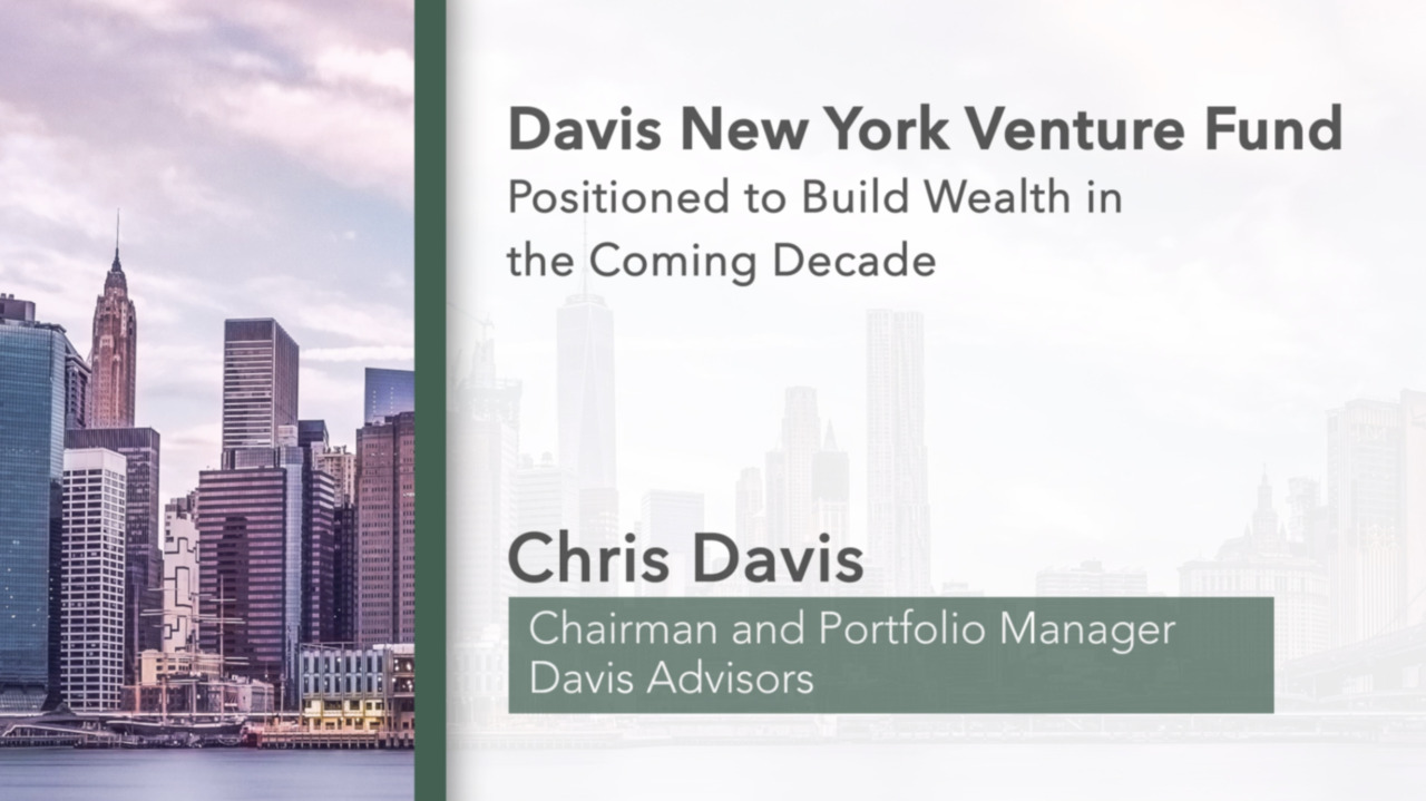 Davis Ny Venture Fund Update Positioned To Build Wealth In The Coming Decade Davis Funds