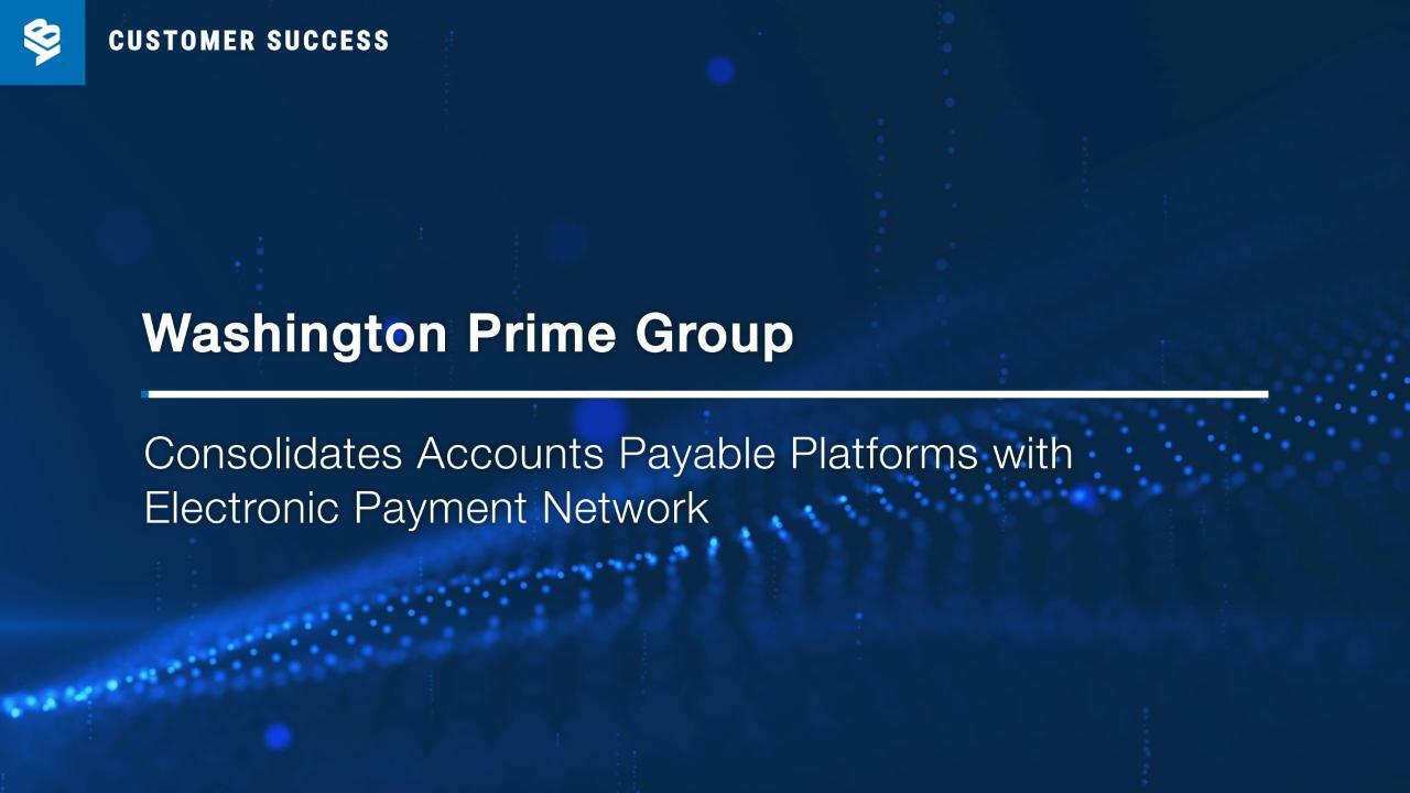Washington Prime Group Consolidates AP Platforms with Electronic Payment Network