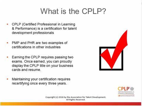 Assessing competencies: an evaluation of ASTD's Certified Professional in  Learning and Performance (CPLP) designation.