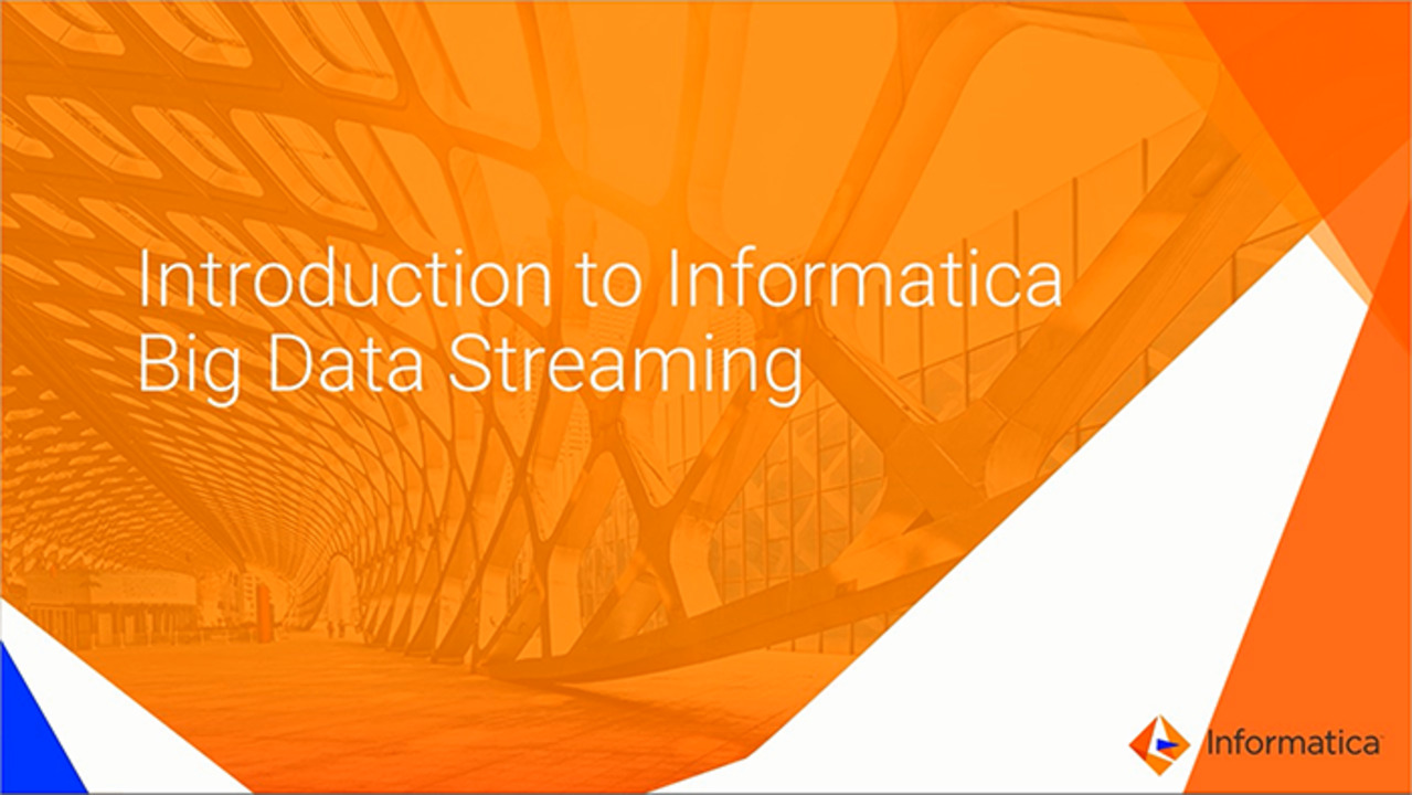 Introduction to Informatica Big Data Streaming - Big Data