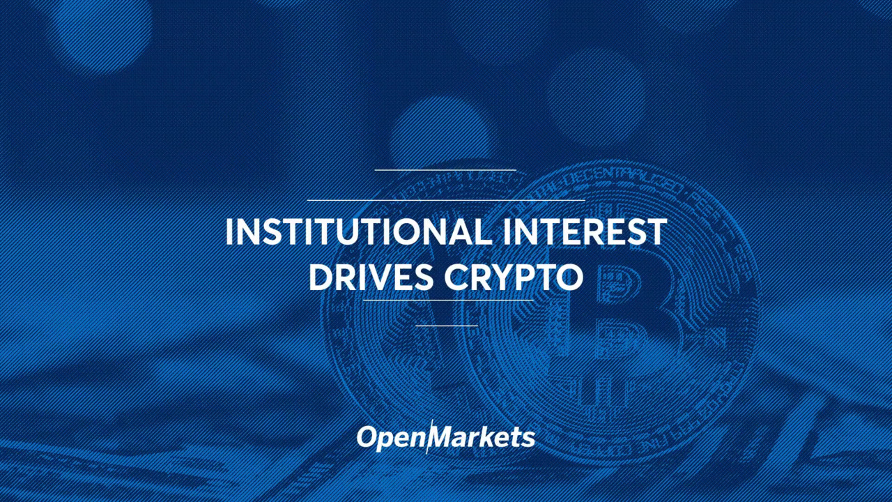 What Is Driving Institutional Interest in Crypto? - OpenMarkets