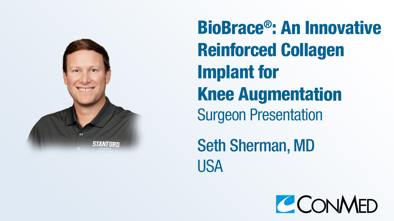 Dr. Sherman Presentation (2023) - BioBrace® An Innovative Reinforced Implant for Knee Augmentation