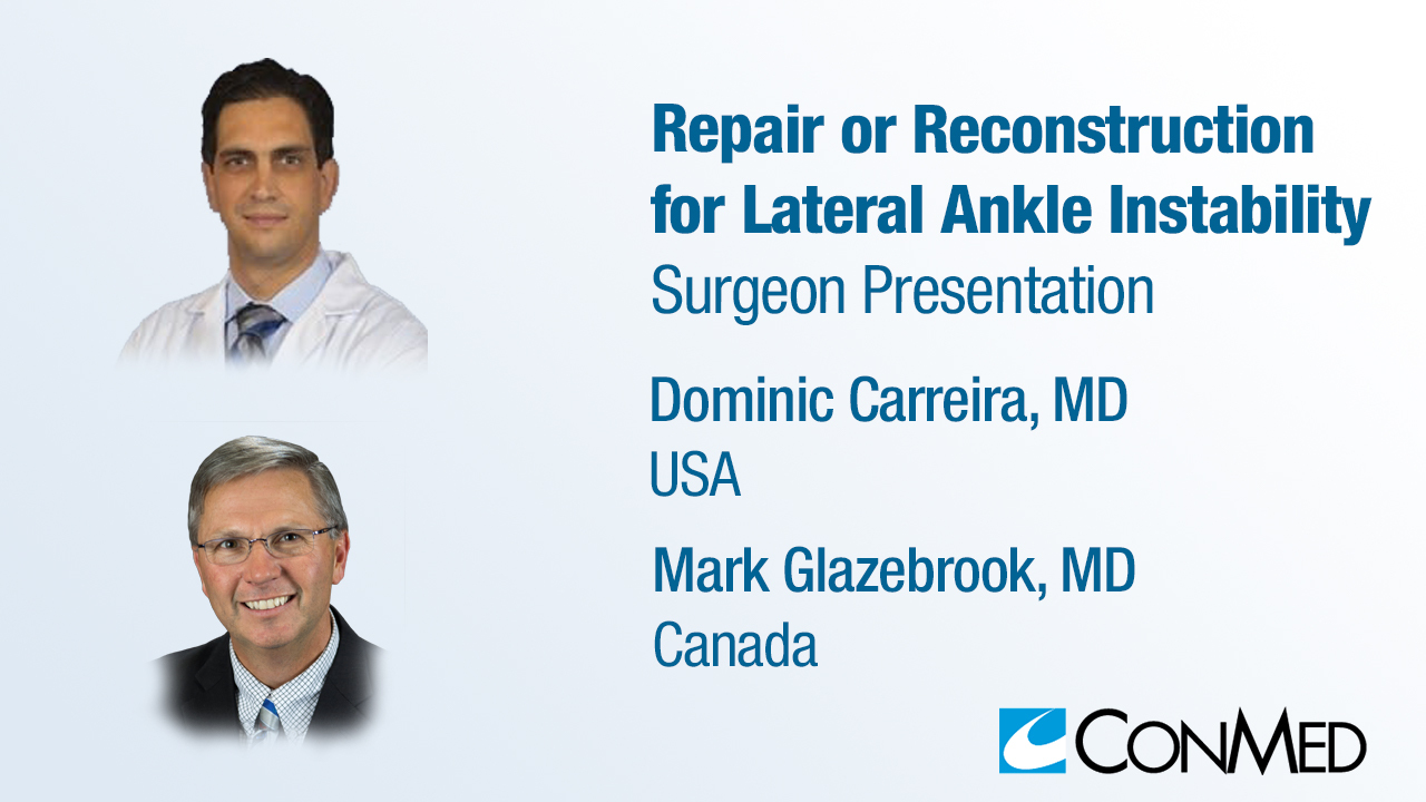 Dr. Carreira & Dr. Glazebrook Presentation (2019) - Repair or Reconstruction for Lateral Ankle Instability