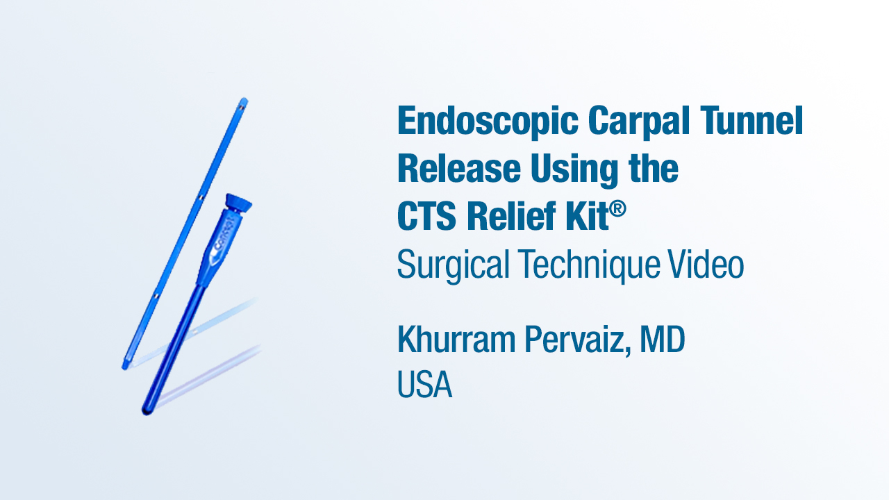 Dr. Pervaiz - Endoscopic Carpal Tunnel Release Using the CTS Relief Kit®