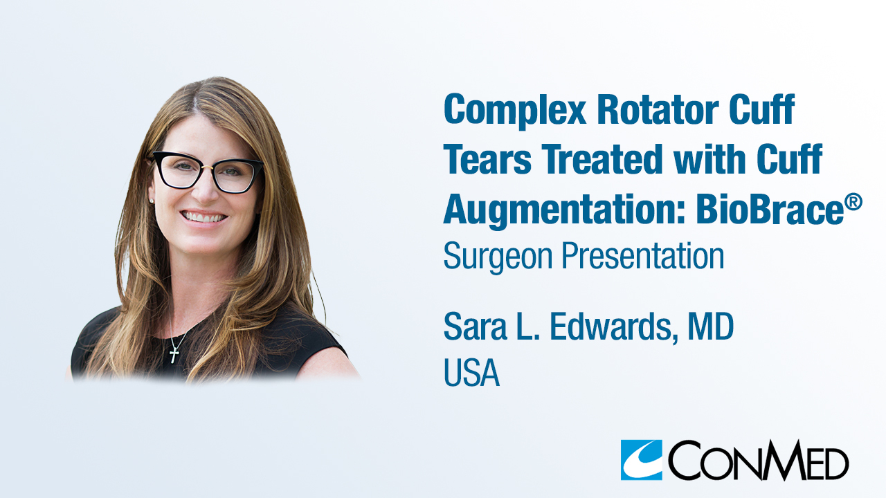 Dr. Edwards Presentation (2023) - Complex Rotator Cuff Tears Treated with Cuff Augmentation: BioBrace®