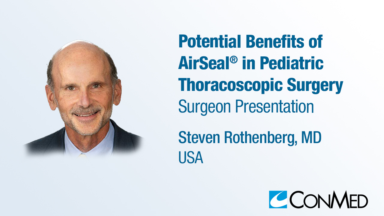 Dr. Rothenberg Presentation (2020) - Potential Benefits of AirSeal® in Pediatric Thoracoscopic Surgery