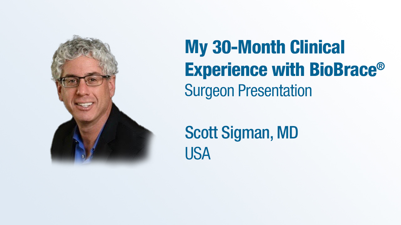Dr. Sigman Presentation (2024) - My 30-Month Clinical Experience with BioBrace®