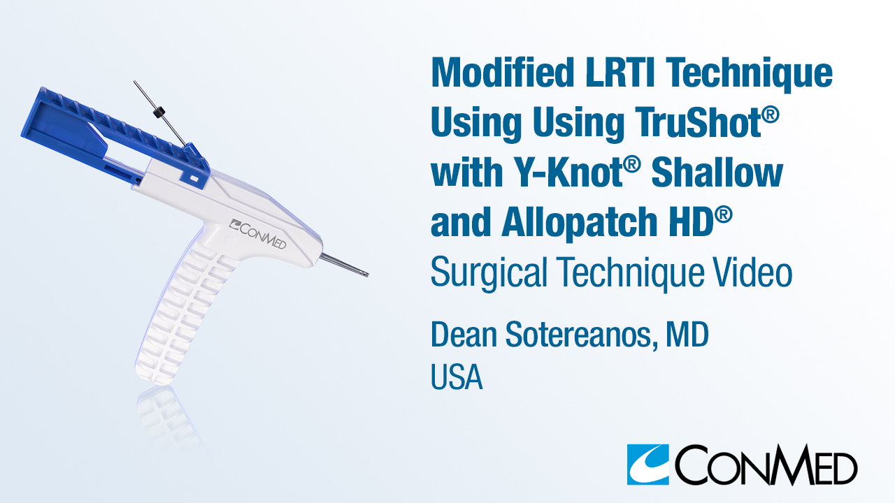 Dr. Sotereanos - Modified LRTI Technique Using TruShot® with Y-Knot® Shallow and Allopatch HD®