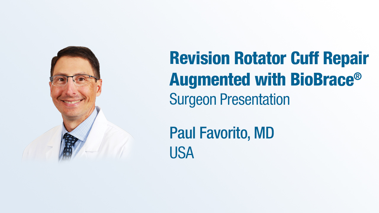 Dr. Favorito Presentation (2024) - Revision Rotator Cuff Repair Augmented with BioBrace®