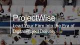ProjectWise - Lead Your Firm Into the Era of Digital Project Delivery