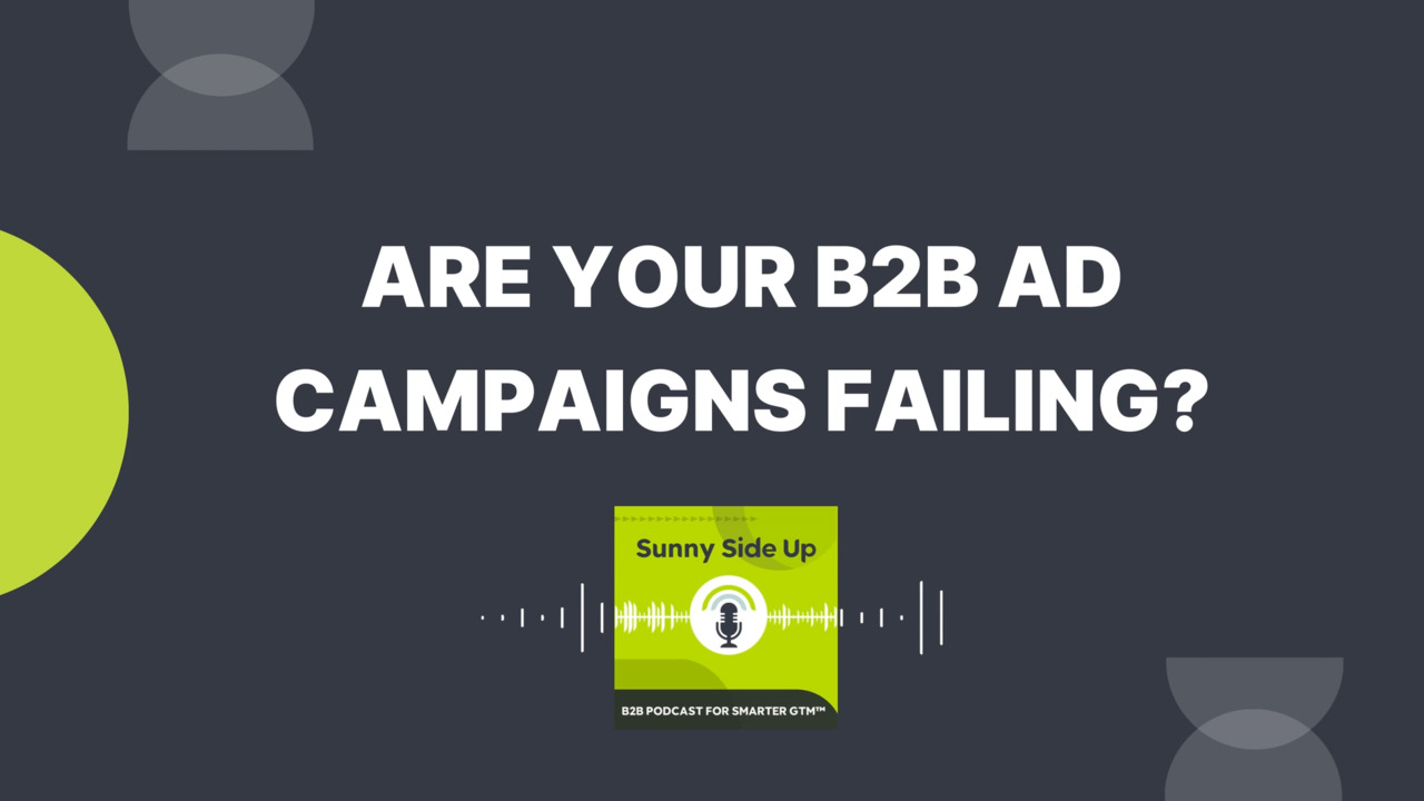 Why Your B2B Ads Are Failing