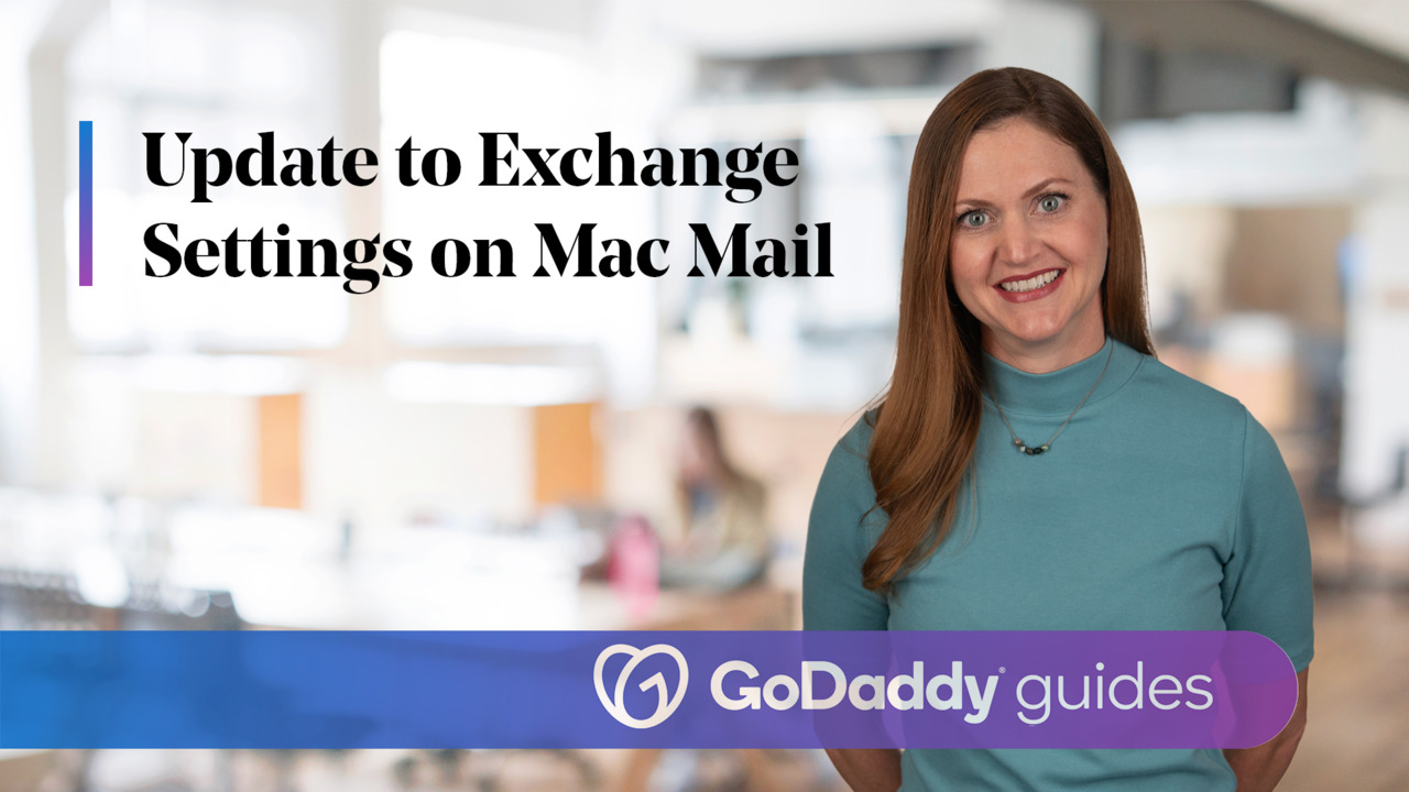 Update my Microsoft 365 account to Exchange in Mail (Mac) | Microsoft 365  from GoDaddy - GoDaddy Help US