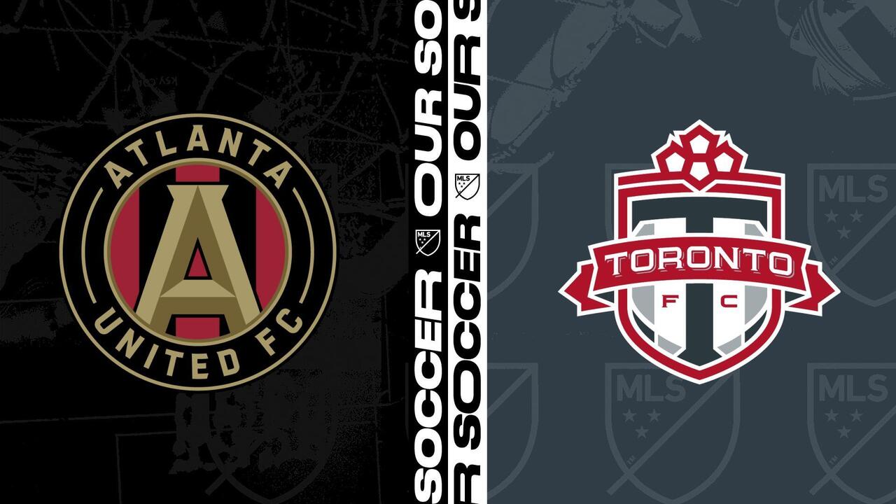 Toronto FC vs. Atlanta United: What you need to know