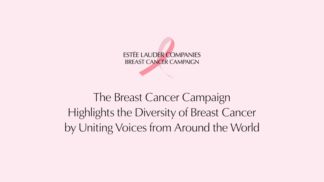 ELC's Breast Cancer Campaign Highlights the Diversity of Breast Cancer by  Uniting Voices from Around the World – The Estée Lauder Companies Inc.