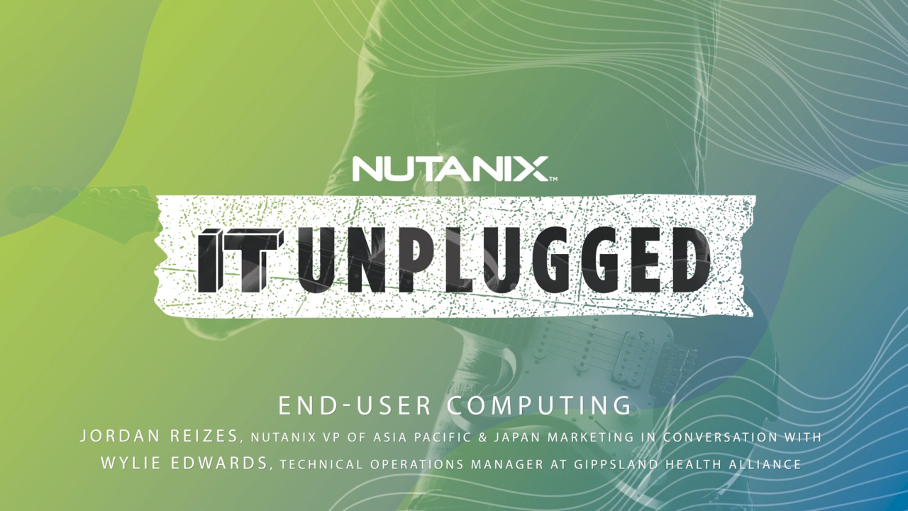 Gippsland Health Alliance shares their Nutanix journey | IT Unplugged