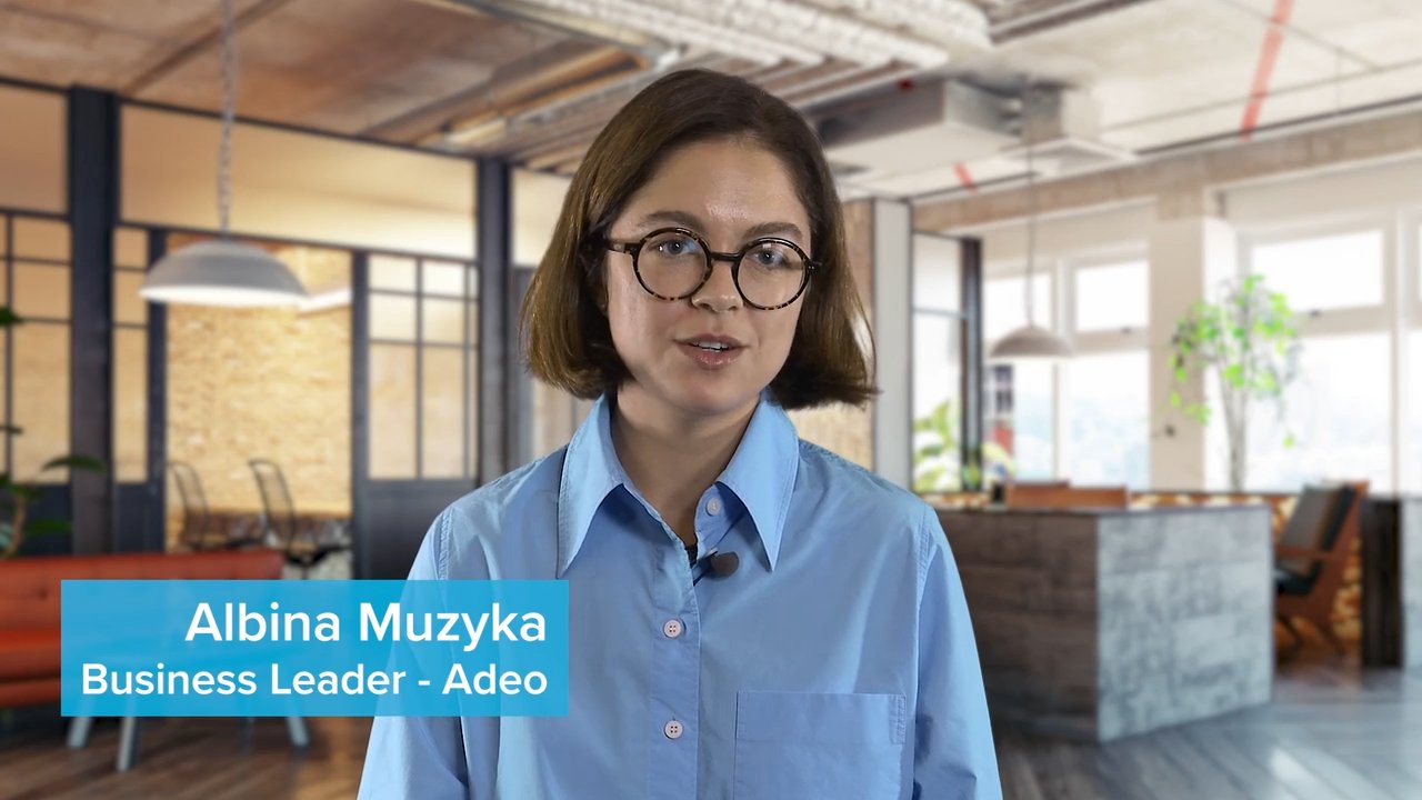 Adeo - Customer Success Story (Albina Muzyka - Business Leader of New Ways of Working)