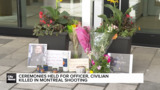 Ceremonies held for officer, civilian killed in Montreal shooting