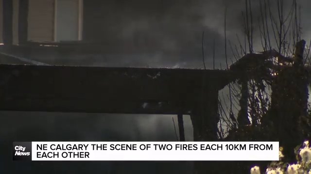 NE Calgary the scene of two fires each 10 km from each other