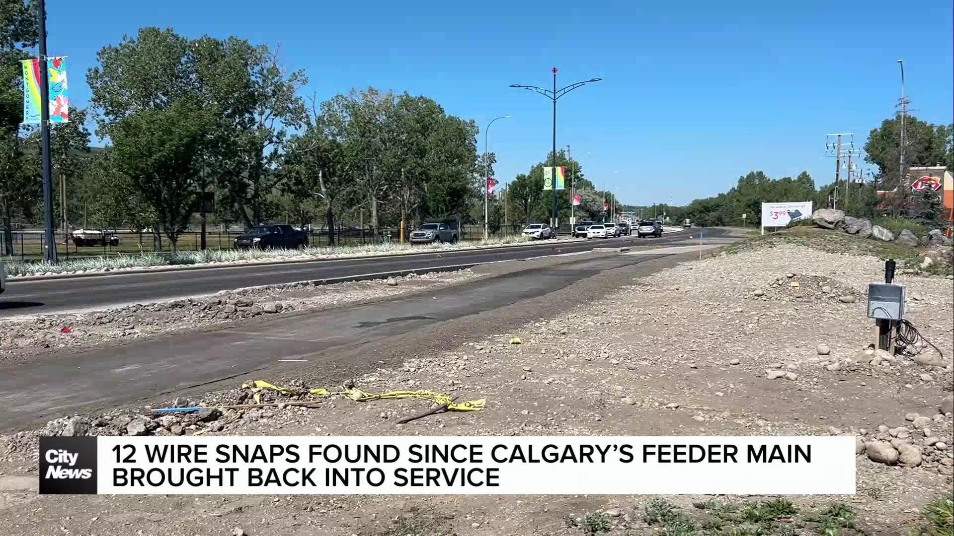 12 wire snaps found since Calgary’s feeder main brought back into service