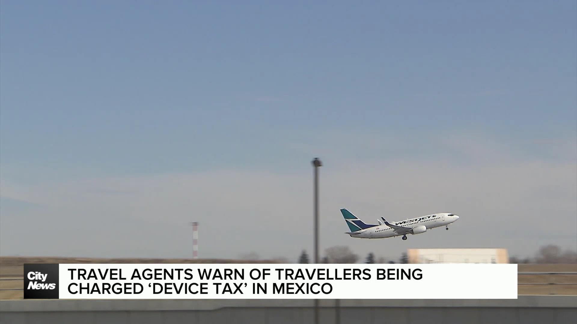 Travel agents warn travellers being charged with ‘device tax’ in Mexico