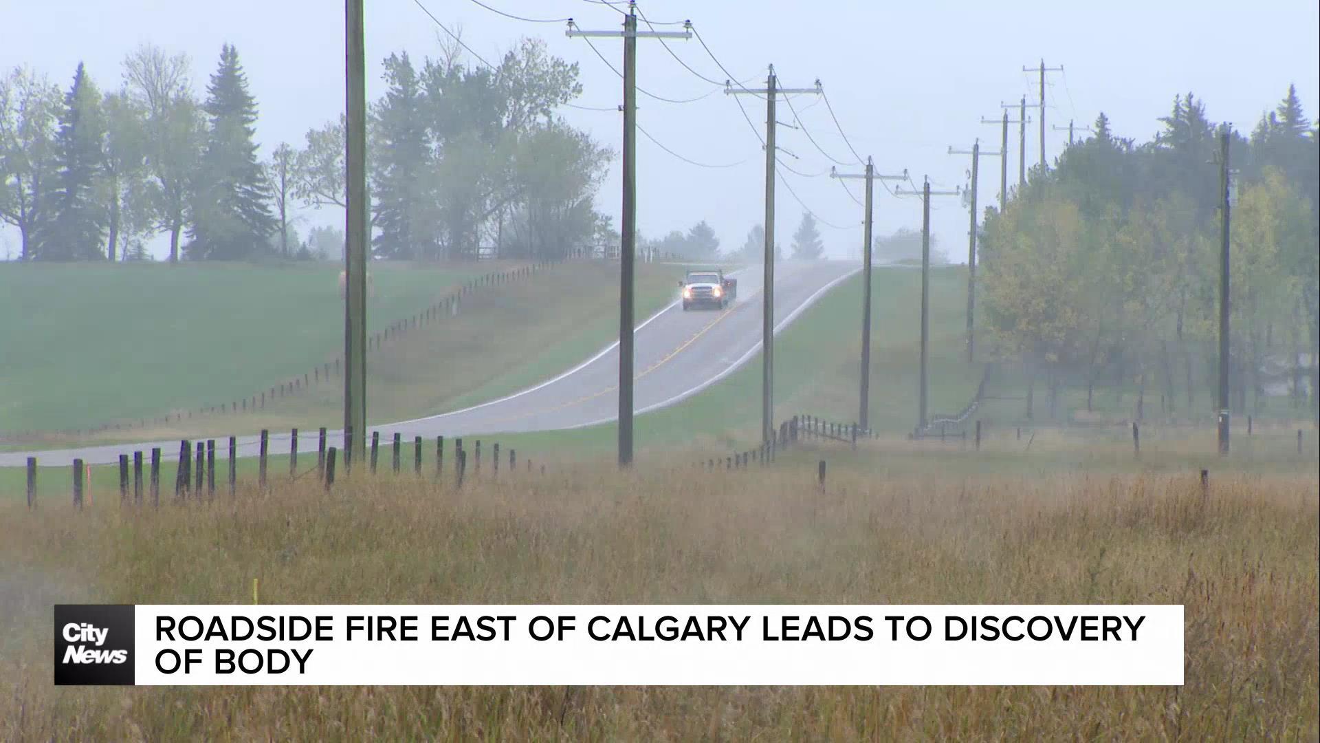 Roadside fire east of Calgary leads to discovery of body