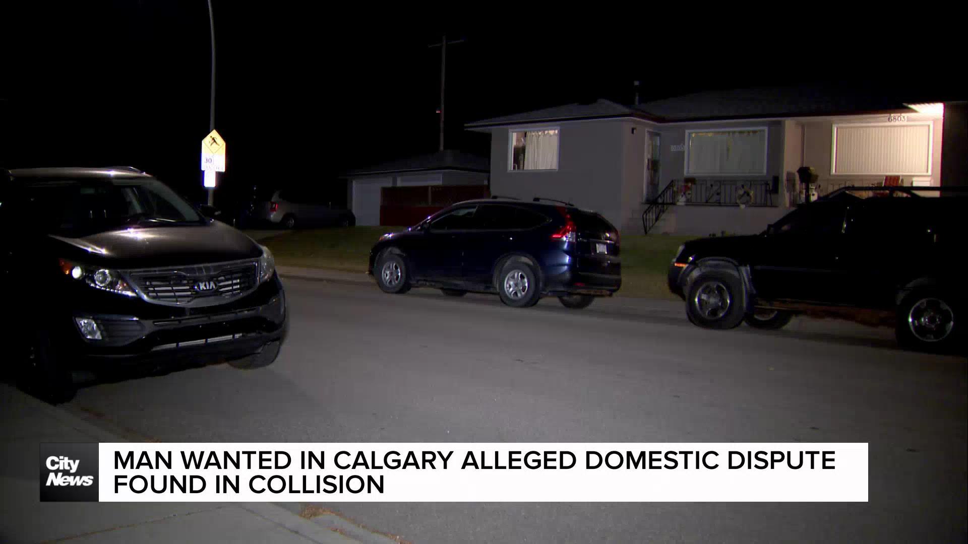 Calgary man wanted in alleged domestic dispute found in collision