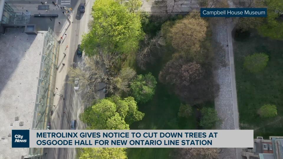 Metrolinx gives notice to cut down Osgoode Hall trees for Ontario Line