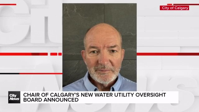 Chair of Calgary’s new Water Utility Oversight Board announced