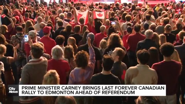 Last Forever Canadian rally ahead of referendum in Edmonton, PM Carney makes plea for votes, pride