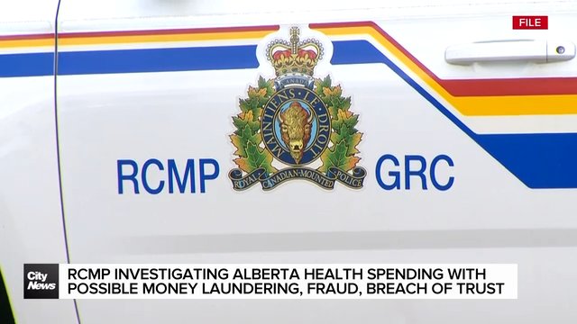 RCMP investigating Alberta health spending with possible money laundering, fraud, breach of trust