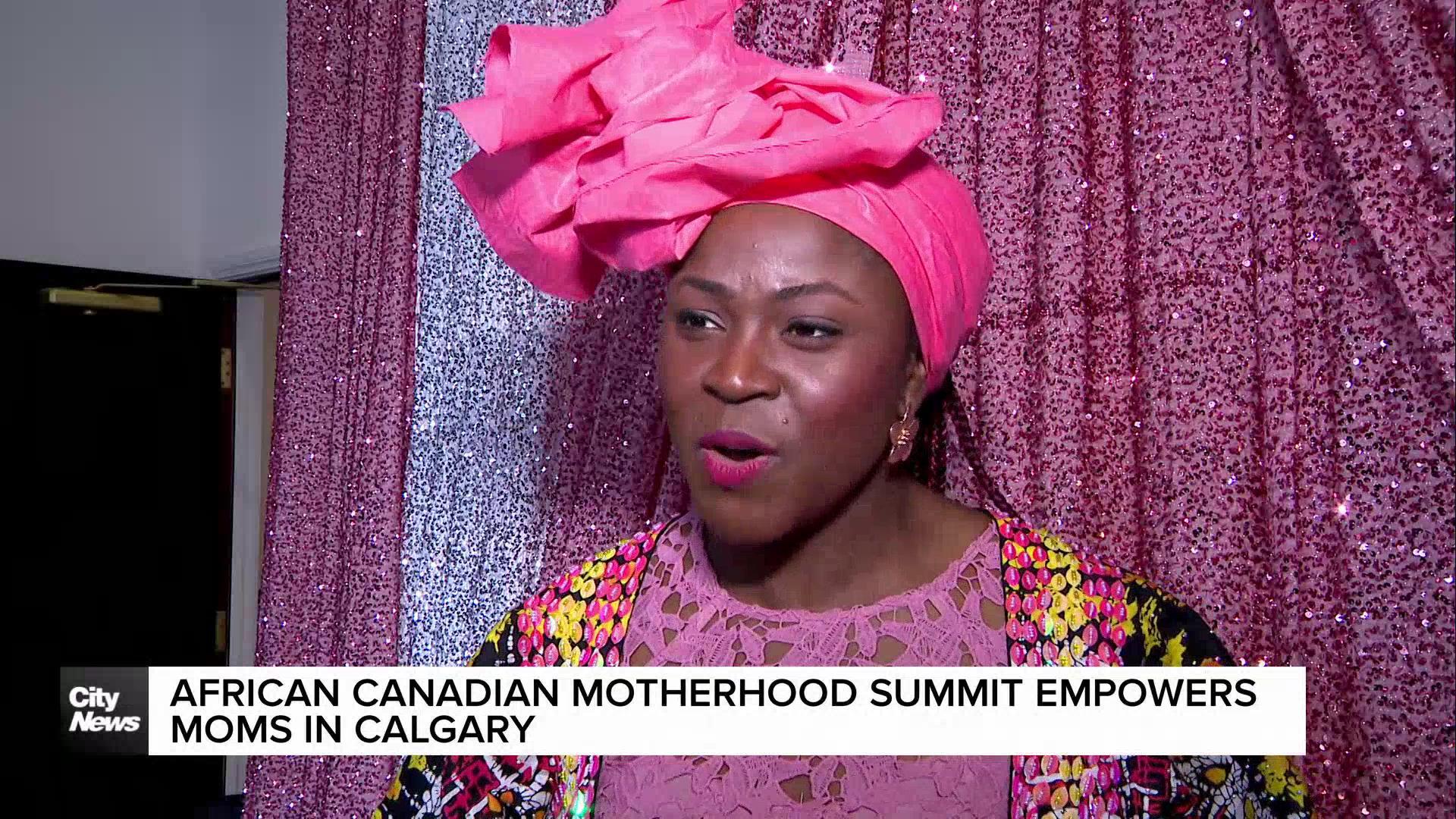 African Canadian Motherhood Summit empowers moms in Calgary