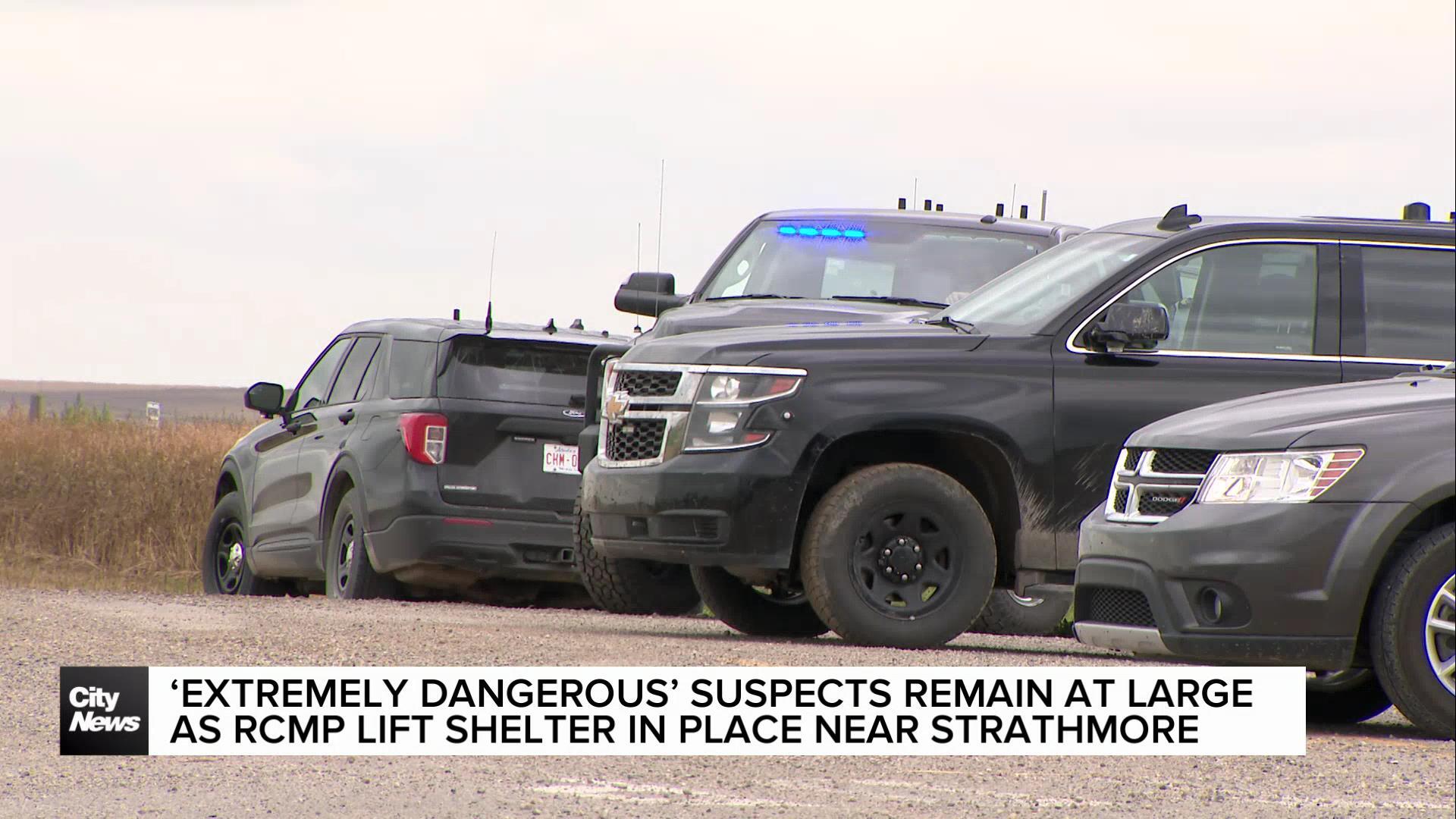 ‘Extremely dangerous’ suspects remain at large as RCMP lift shelter in place near Strathmore