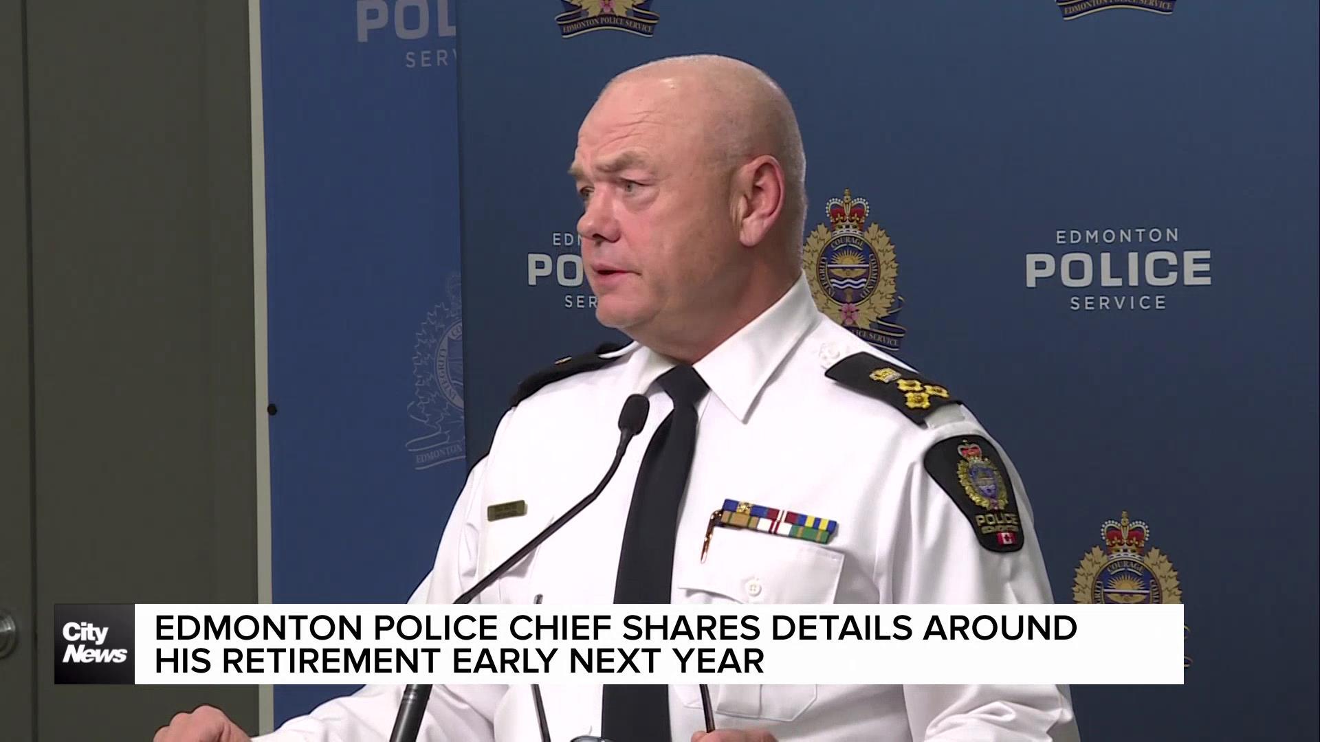 Edmonton Police Chief shares details around retirement