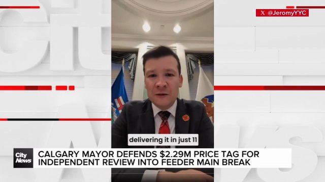 Calgary Mayor defends $2.29M price tag for independent review into feeder main break