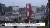 WHO declares Ebola outbreak in Congo a health emergency of international concern
