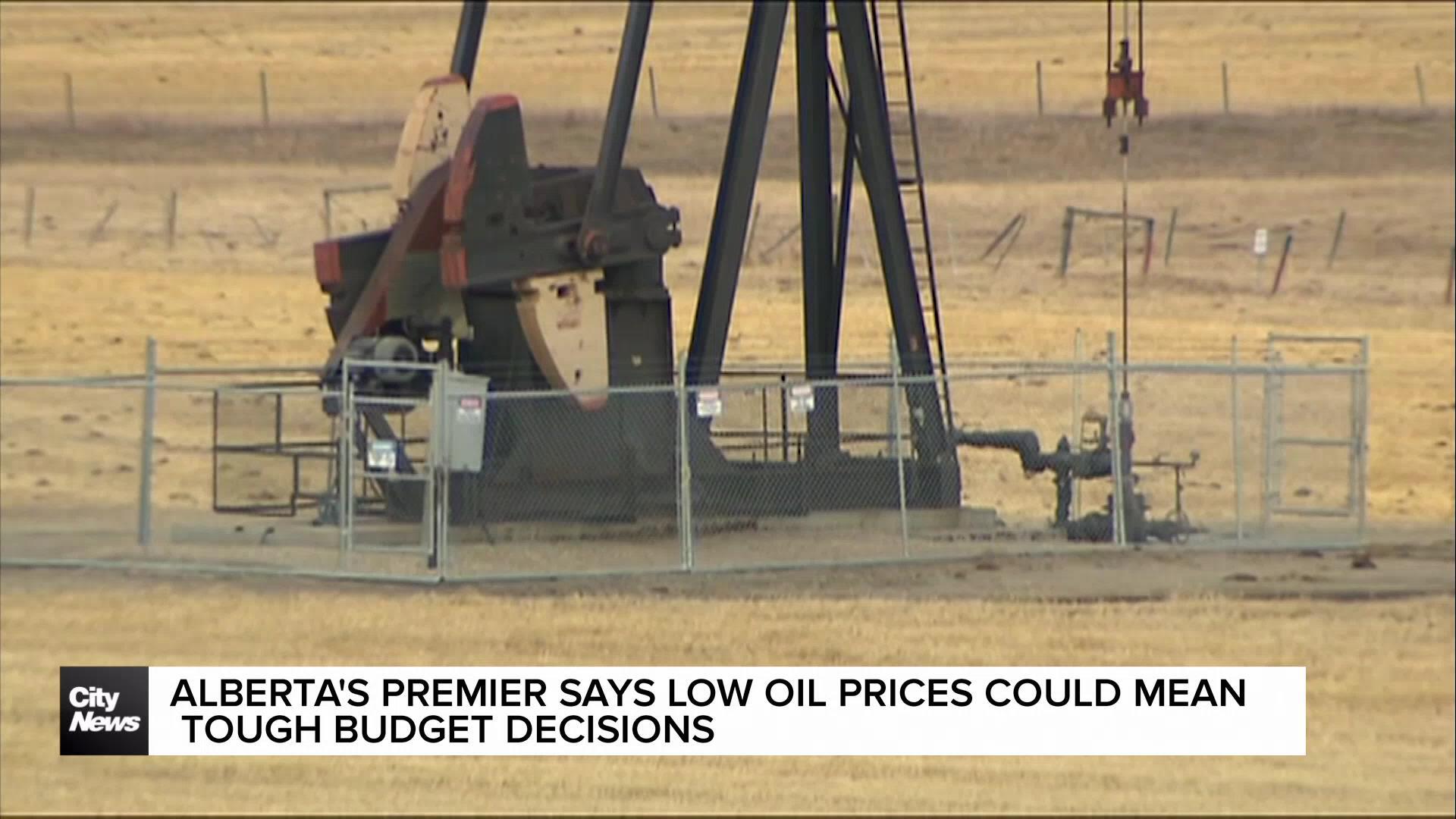 Alberta's Premier says low oil prices could mean tough budget decisions