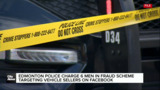 Edmonton police charge 6 men in fraud targeting online vehicle sellers