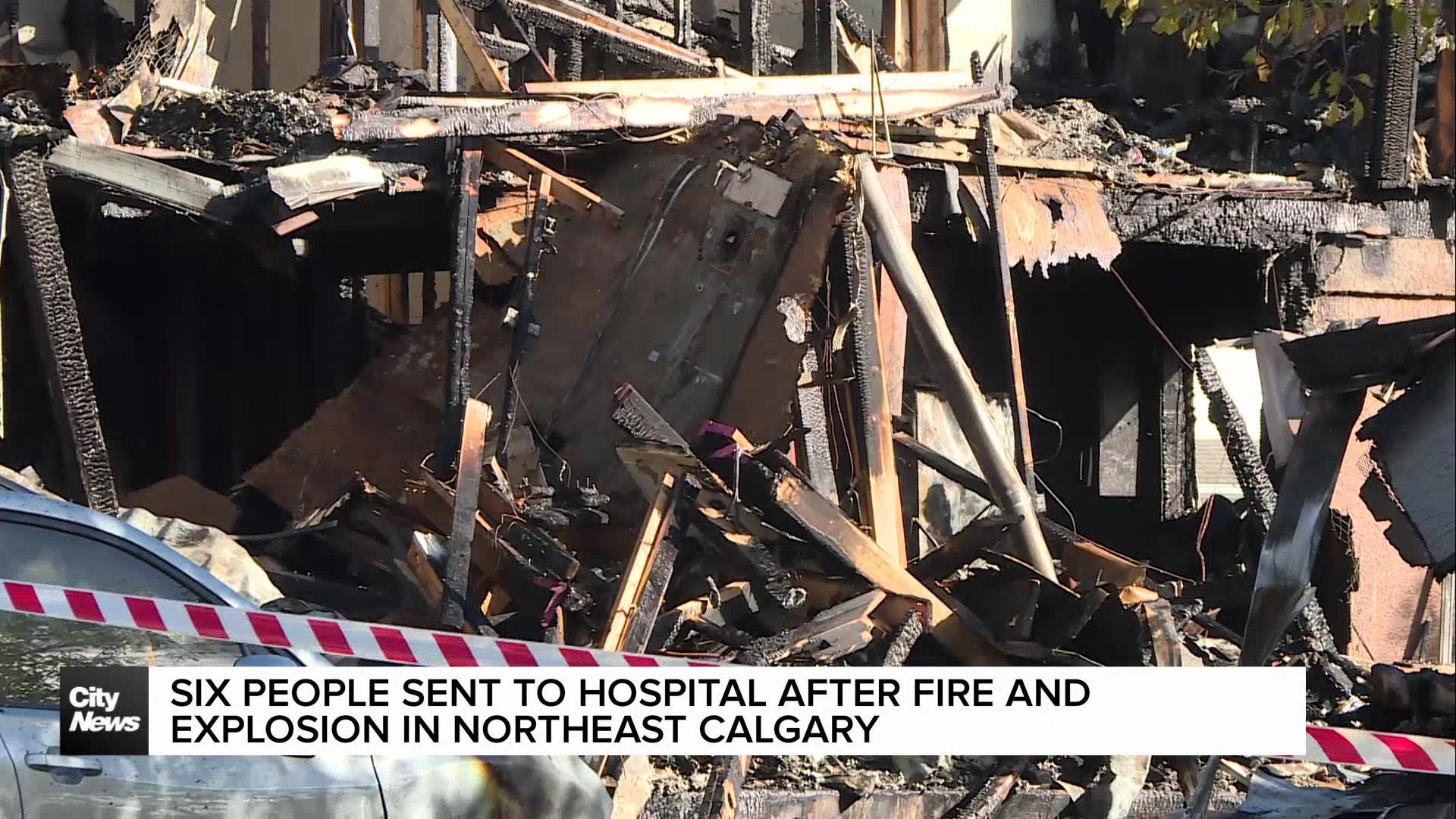 Six people sent to hospital after fire and explosion in northeast Calgary