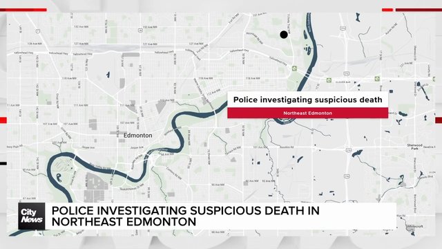 Police are investigating a suspicious death in Northeast Edmonton